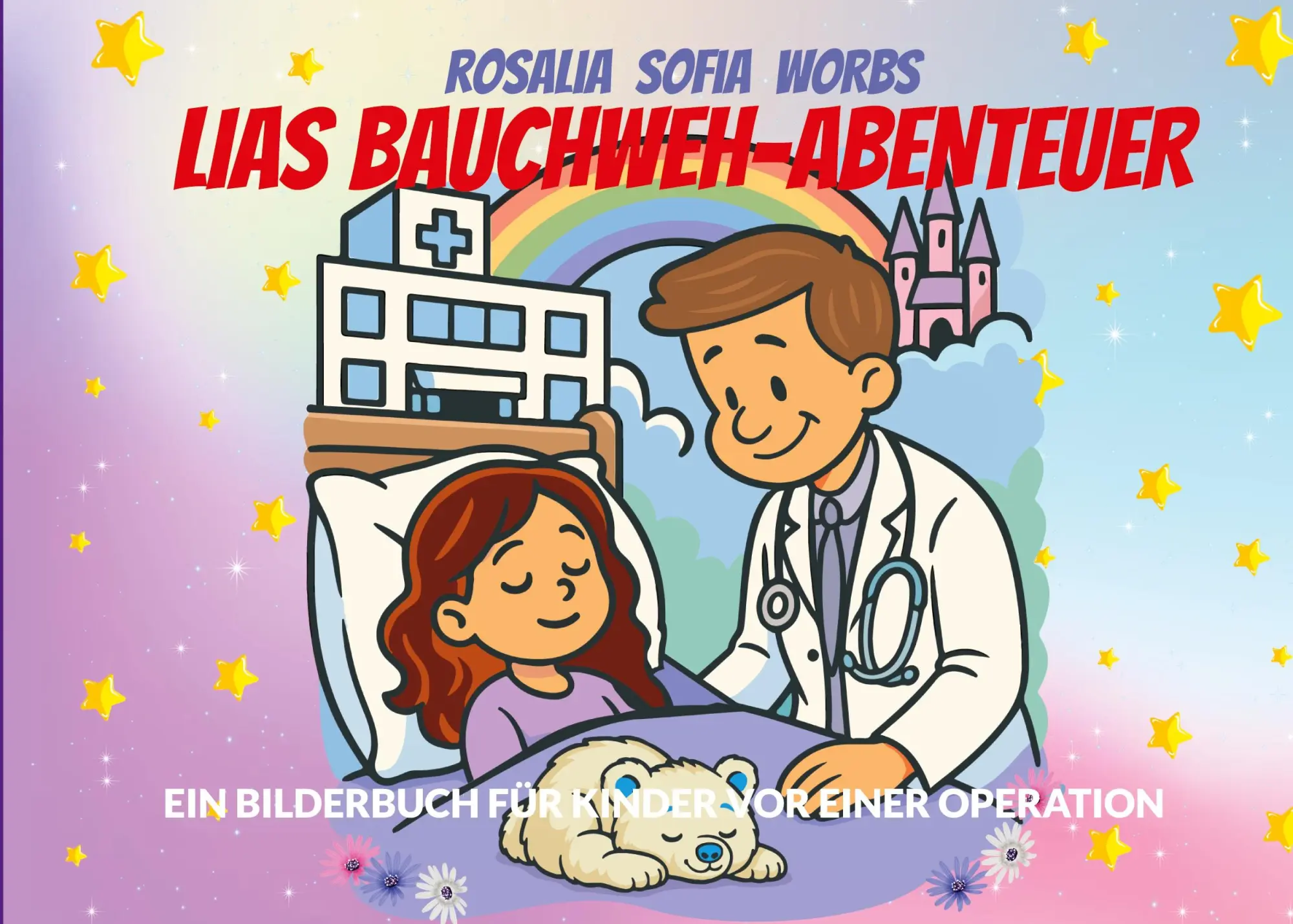 Cover: 9783695104079 | Lias Bauchweh-Abenteuer | Wie Lia im Krankenhaus wieder gesund wurde
