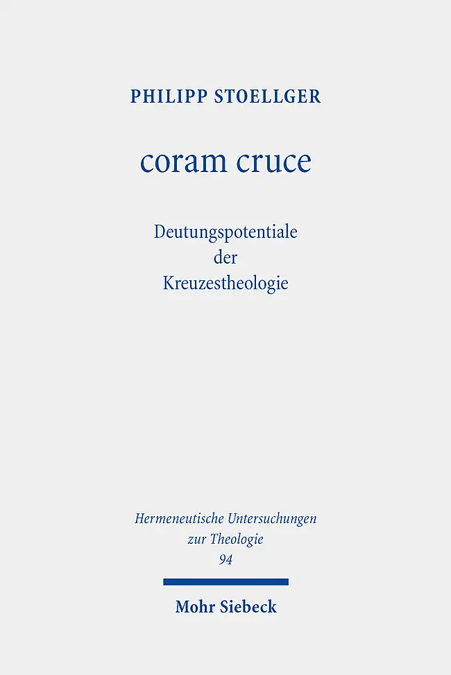 Cover: 9783161624179 | coram cruce | Deutungspotentiale der Kreuzestheologie | Stoellger