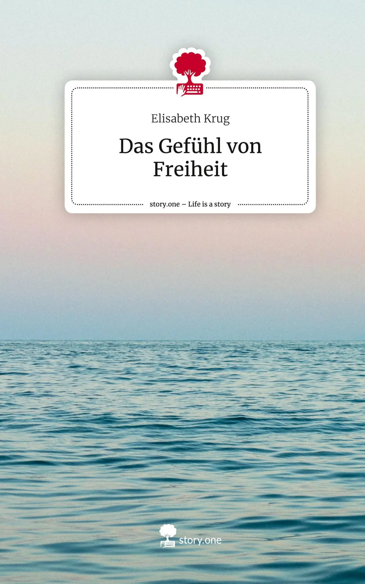 Cover: 9783710864179 | Das Gefühl von Freiheit. Life is a Story - story.one | Elisabeth Krug