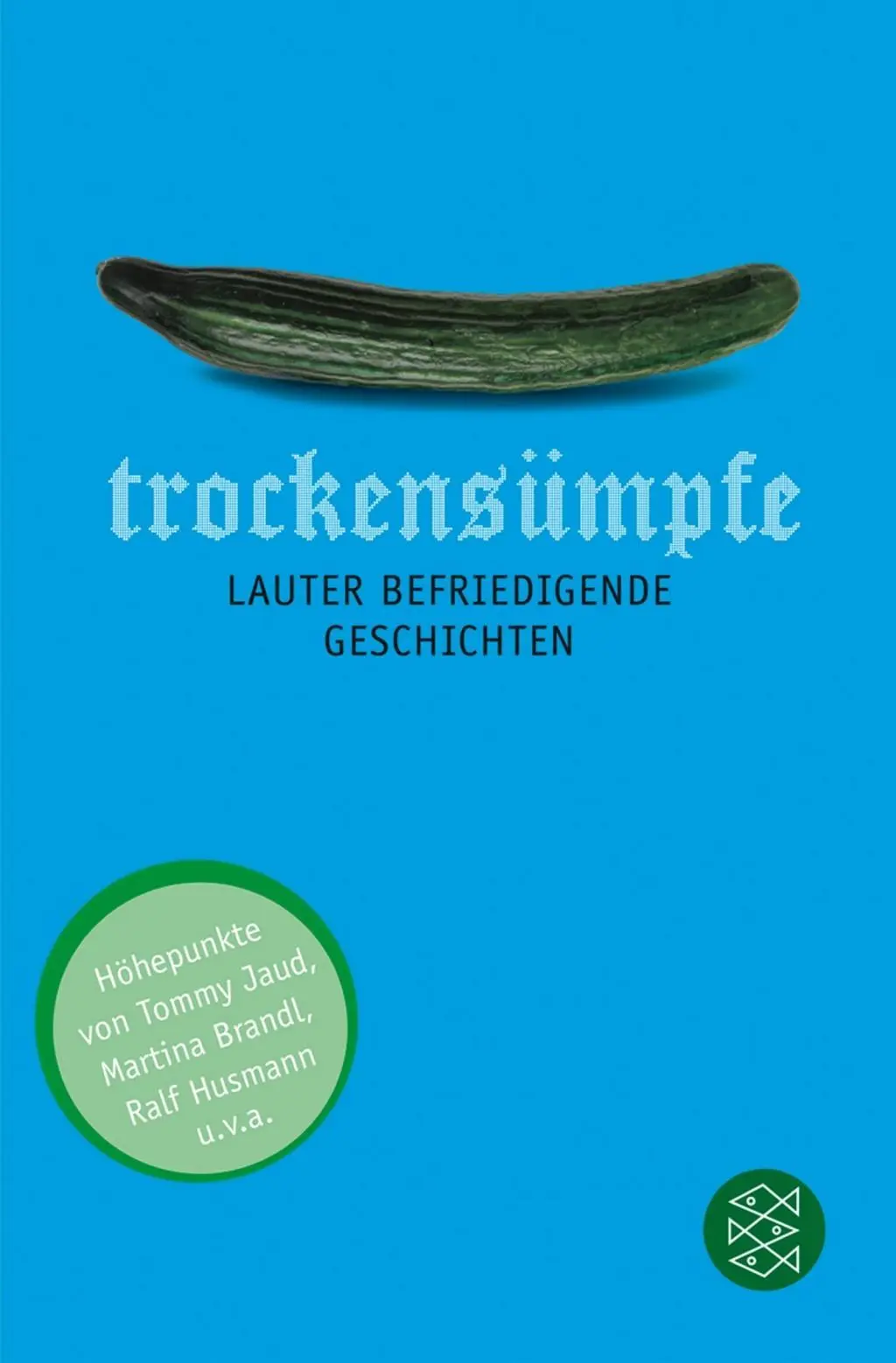 Cover: 9783596184279 | Trockensümpfe | Lauter befriedigende Geschichten | Susanne Halbleib