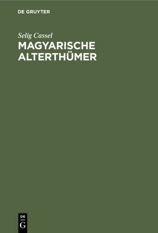 Magyarische Alterthümer