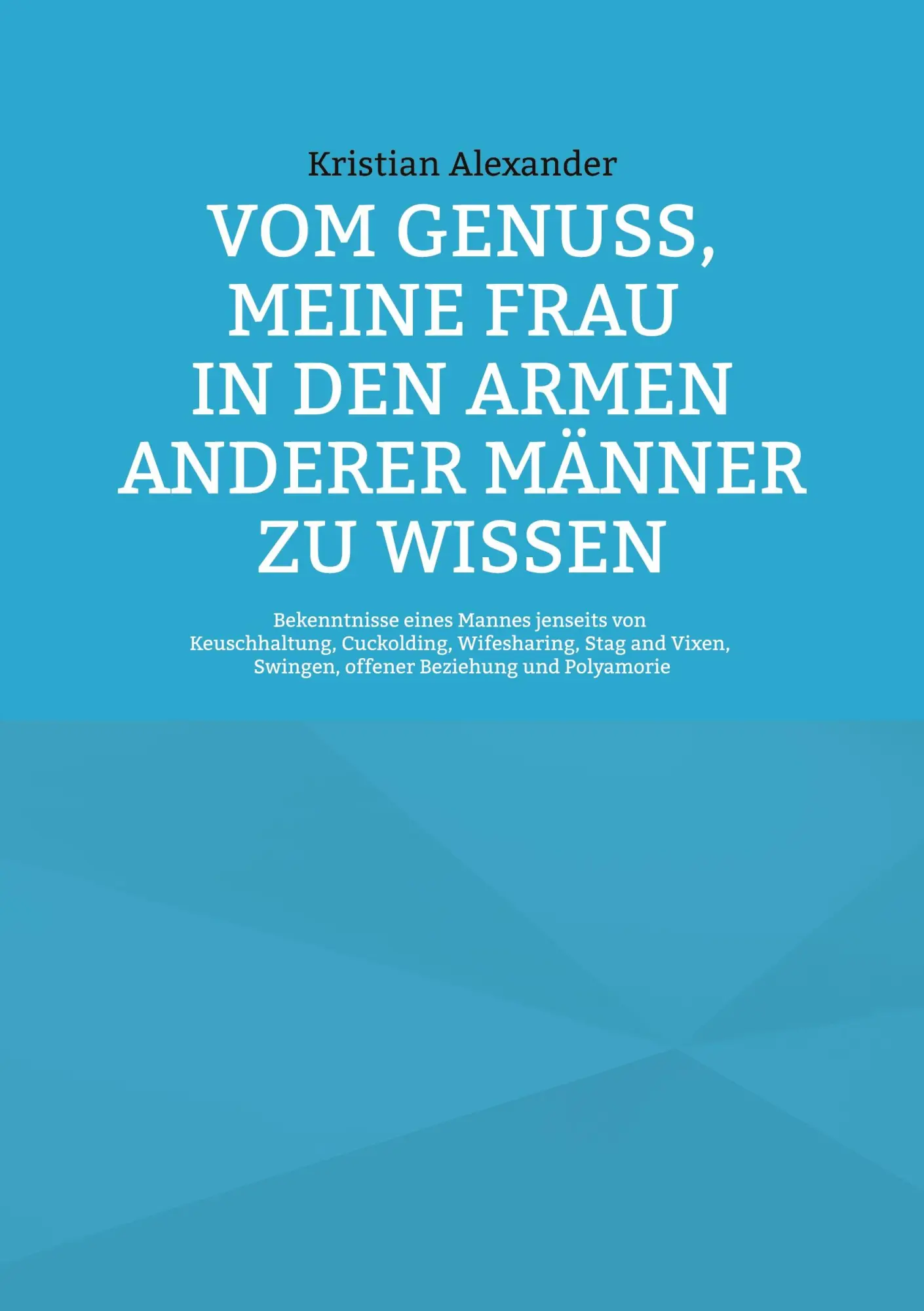 Cover: 9783754334379 | Vom Genuss, meine Frau in den Armen anderer Männer zu wissen | Buch