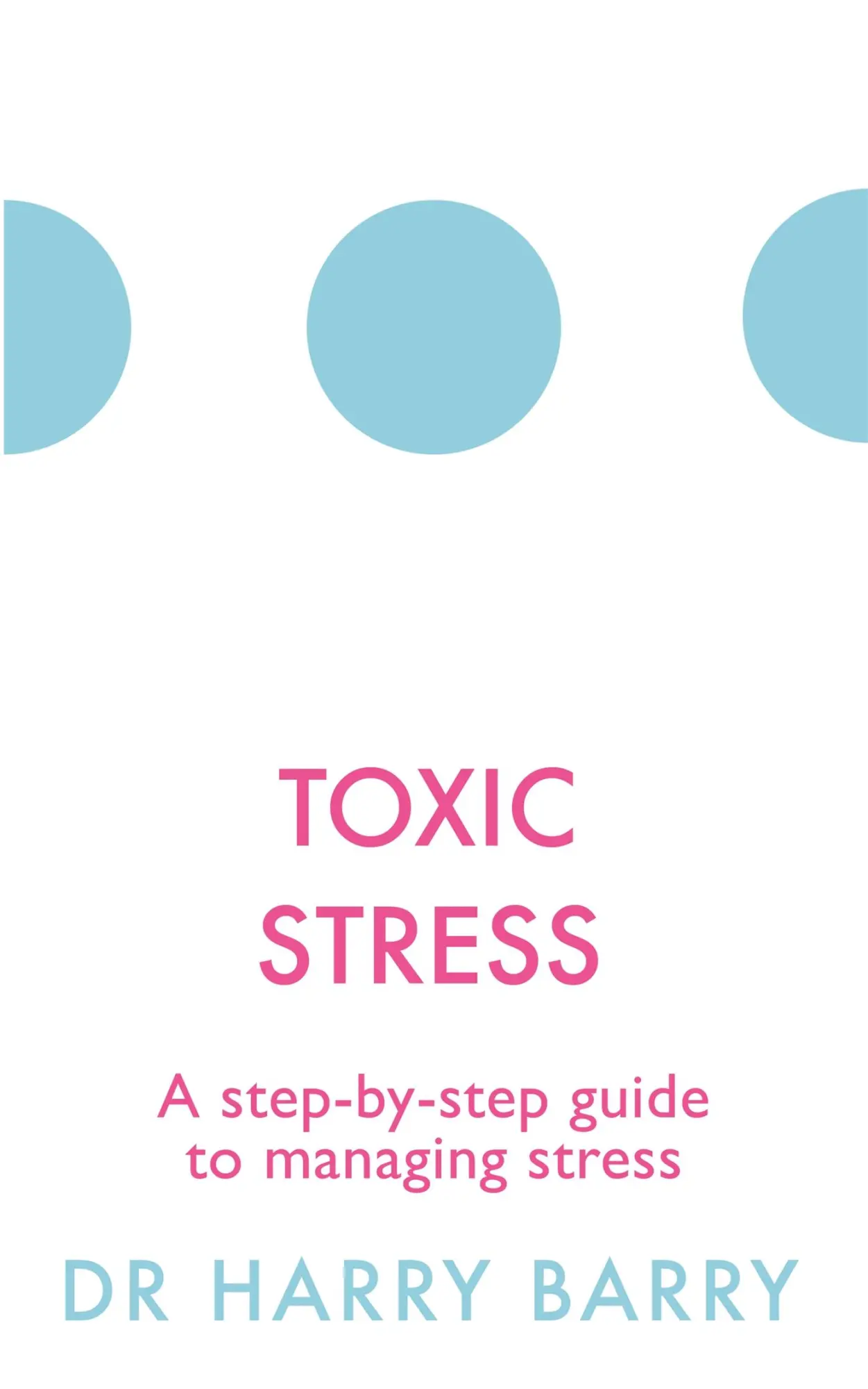 Cover: 9781409174479 | Toxic Stress | A step-by-step guide to managing stress | Harry Barry