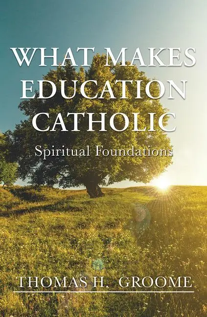Cover: 9781626984479 | What Makes Education Catholic | Spiritual Foundations | Groome | Buch