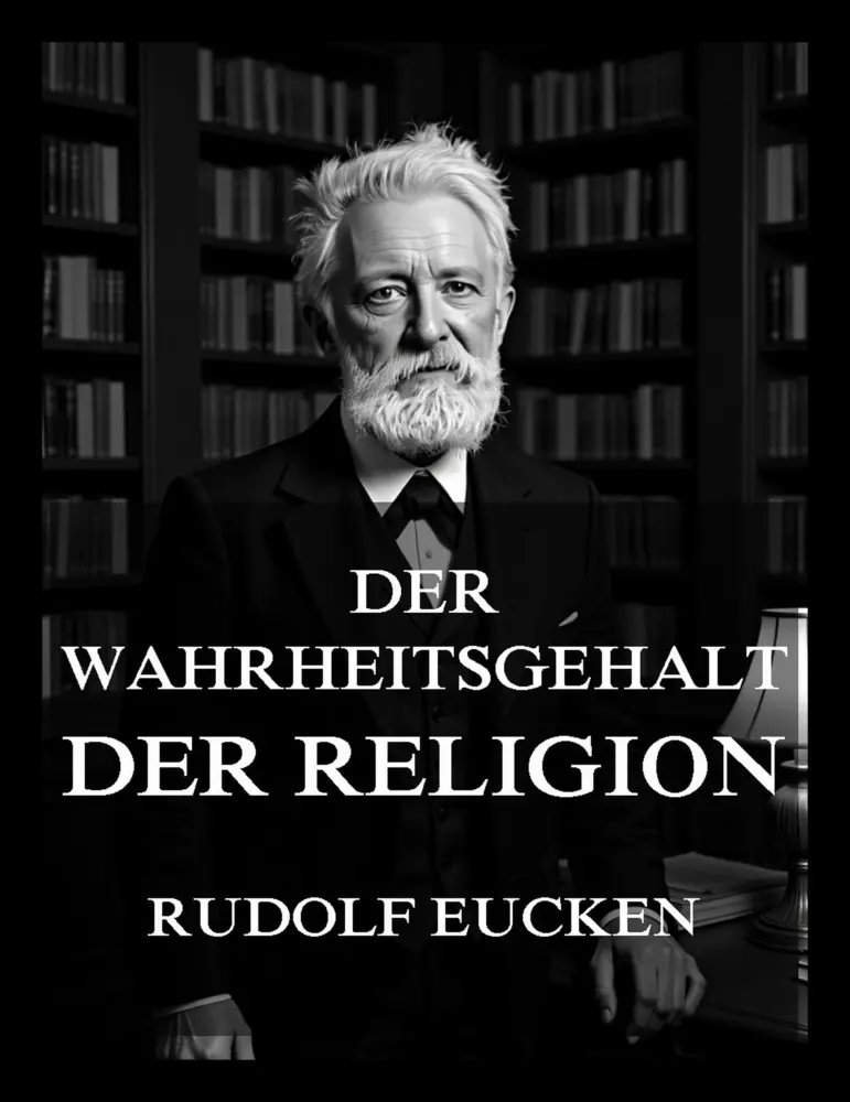 Cover: 9783988684479 | Der Wahrheitsgehalt der Religion | Rudolf Eucken | Taschenbuch | 2026