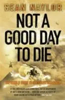 Cover: 9780141014579 | Naylor, S: Not a Good Day to Die | Sean Naylor | Taschenbuch | 2006 Cover: 9780141014579 | Naylor, S: Not a Good Day to Die | Sean Naylor | Taschenbuch | 2006