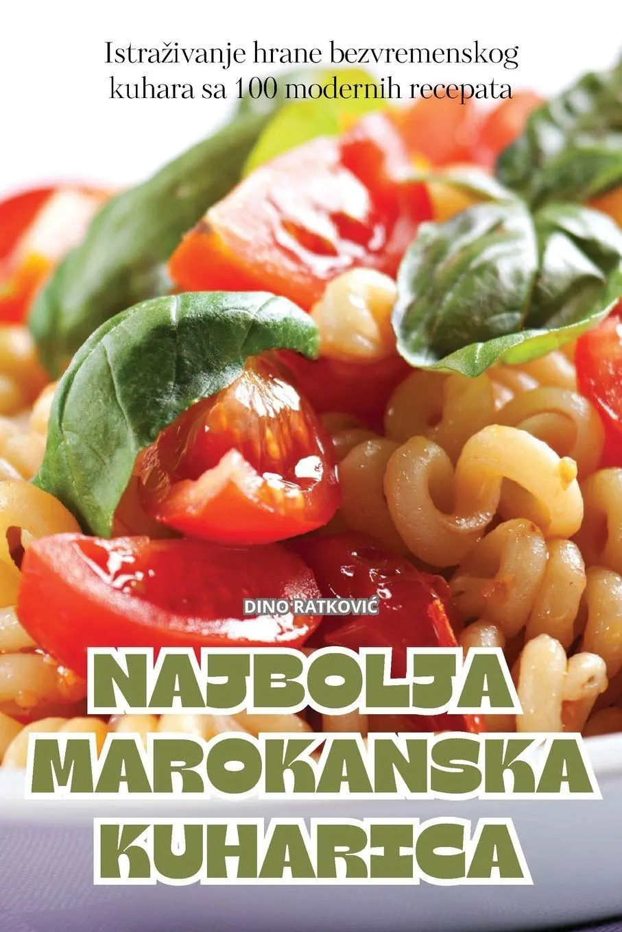 Cover: 9781836234579 | NAJBOLJA MAROKANSKA KUHARICA | Dino Ratkovi¿ | Taschenbuch | ? | 2024