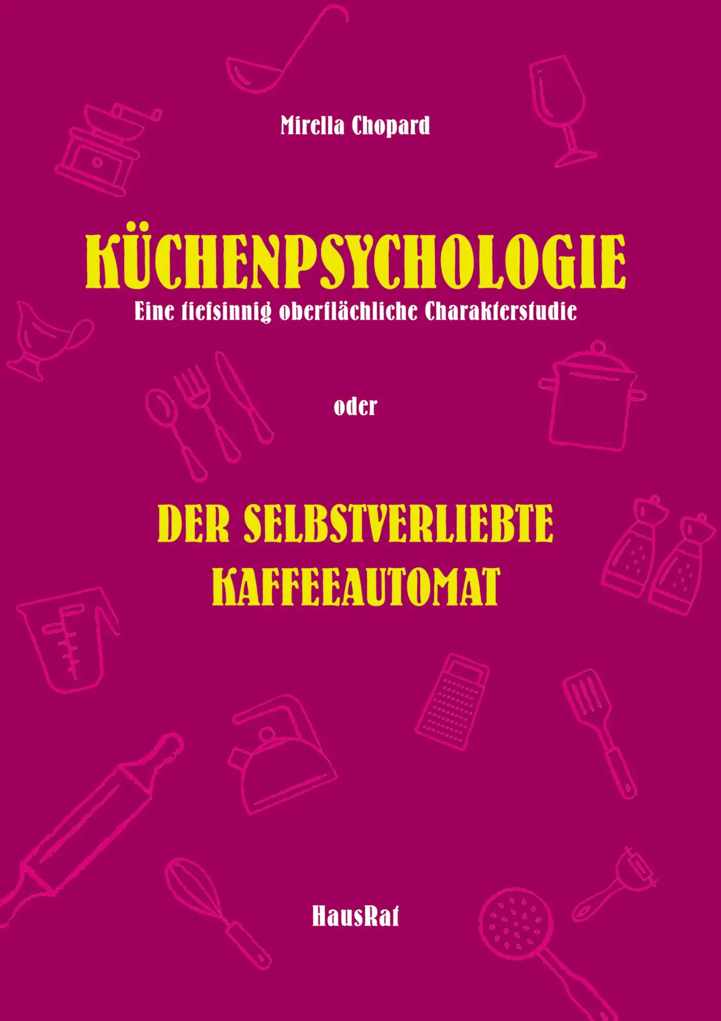 Cover: 9783750424579 | Küchenpsychologie | Der selbstverliebte Kaffeeautomat | Chopard | Buch