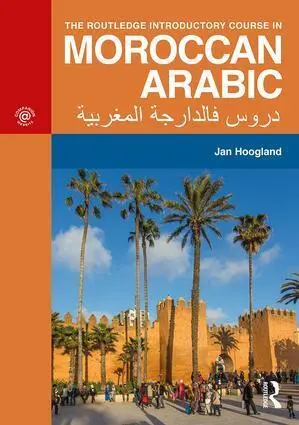 Cover: 9781138104679 | The Routledge Introductory Course in Moroccan Arabic | Jan Hoogland