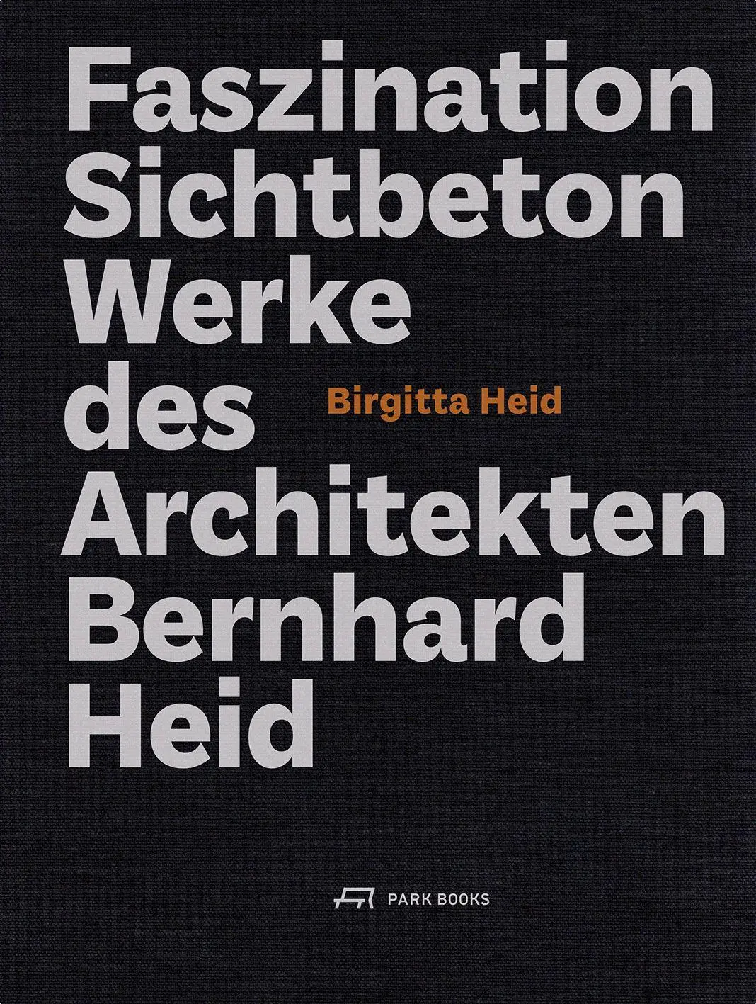 Cover: 9783038604679 | Faszination Sichtbeton | Werke des Architekten Bernhard Heid | Heid