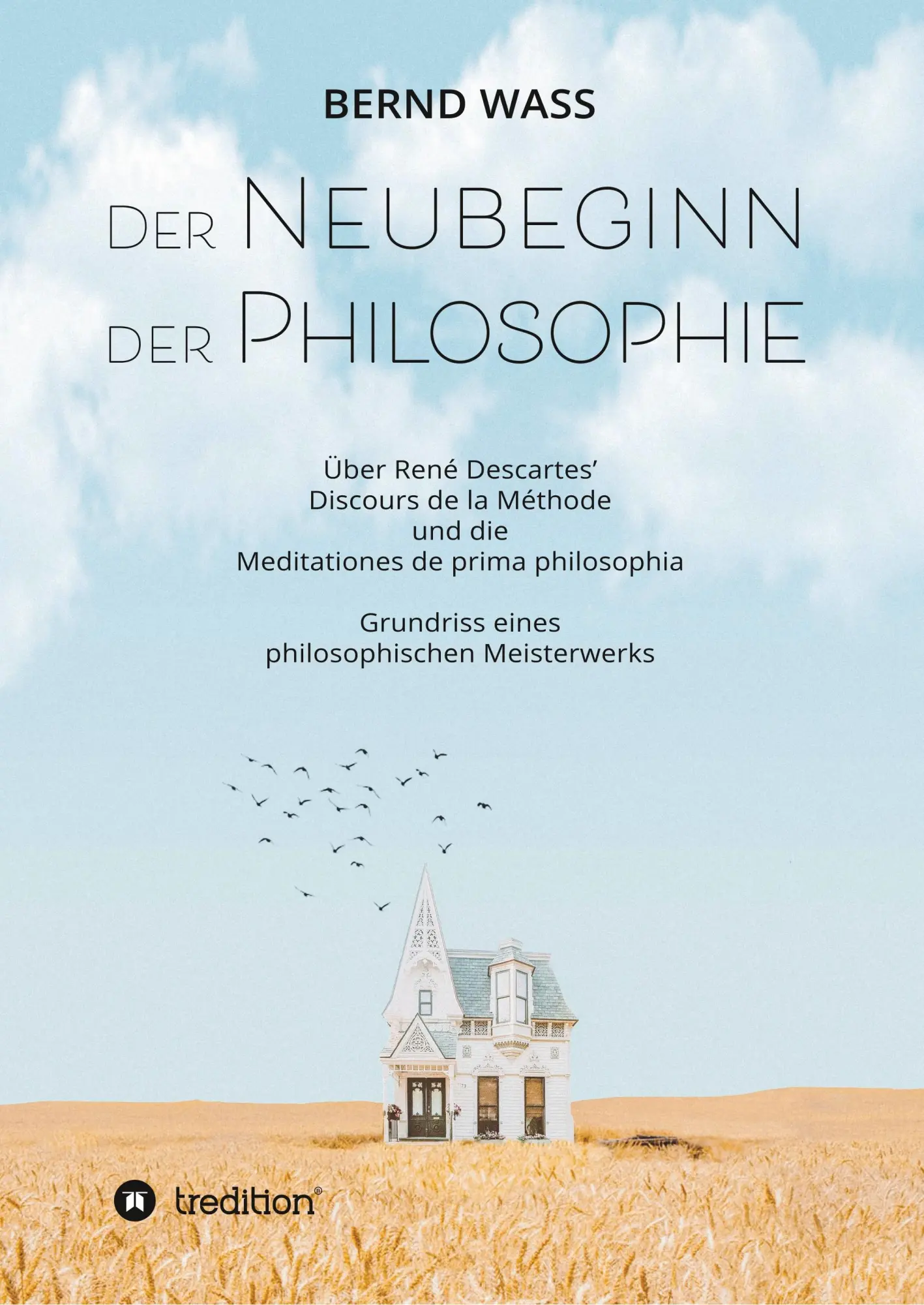 Cover: 9783347034679 | Der Neubeginn der Philosophie | Bernd Waß | Taschenbuch | 116 S.