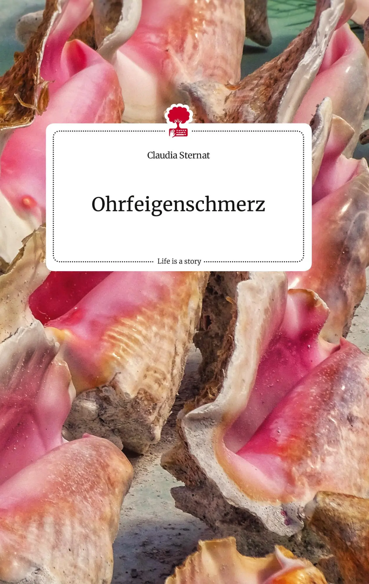 Cover: 9783710814679 | Ohrfeigenschmerz. Life is a Story - story.one | Claudia Sternat | Buch