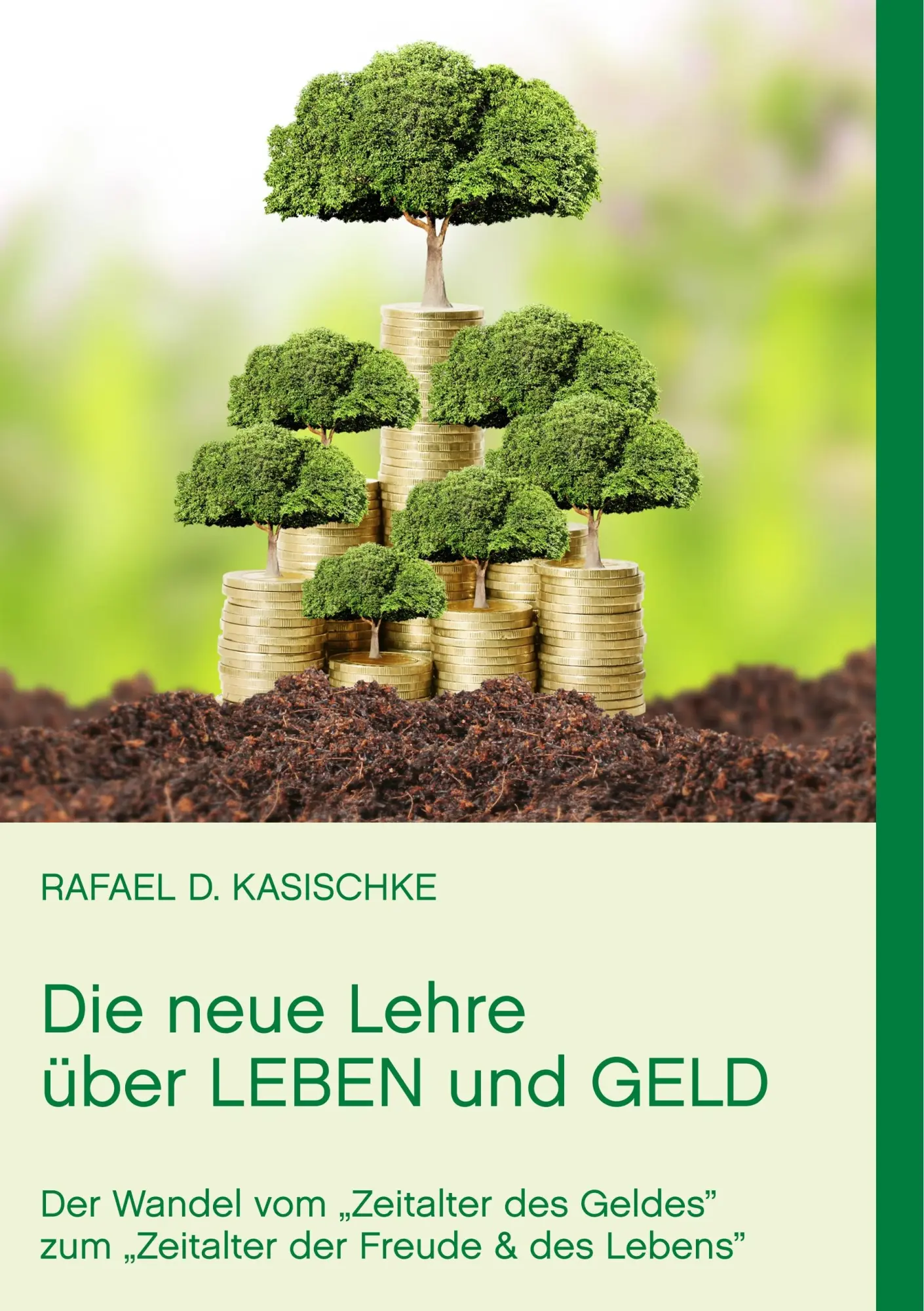 Die neue Lehre über Leben und Geld: Der Wandel vom Zeitalter des Geldes zum Zeitalter der Freude & des Lebens