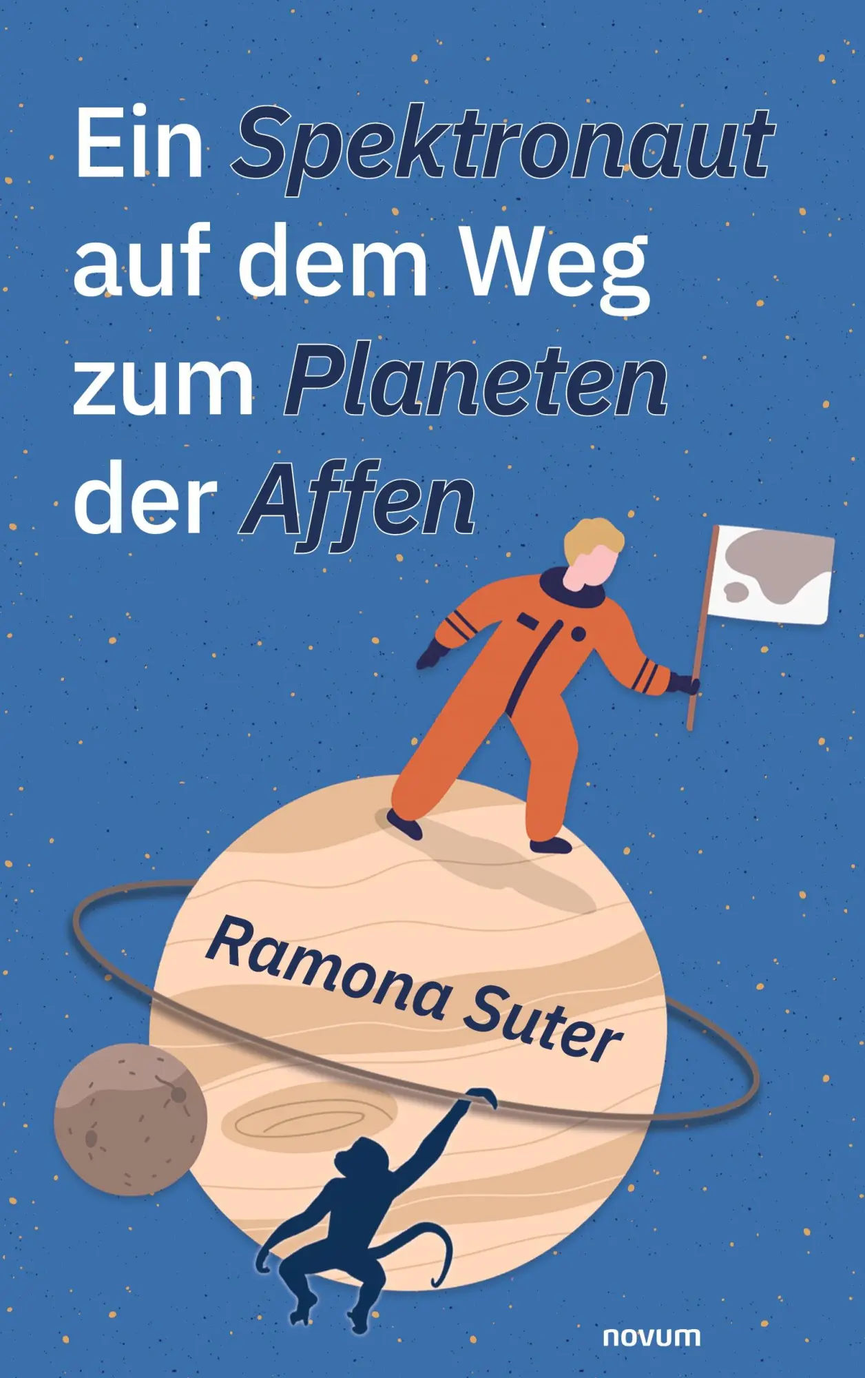 Cover: 9783991464679 | Ein Spektronaut auf dem Weg zum Planeten der Affen | Ramona Suter
