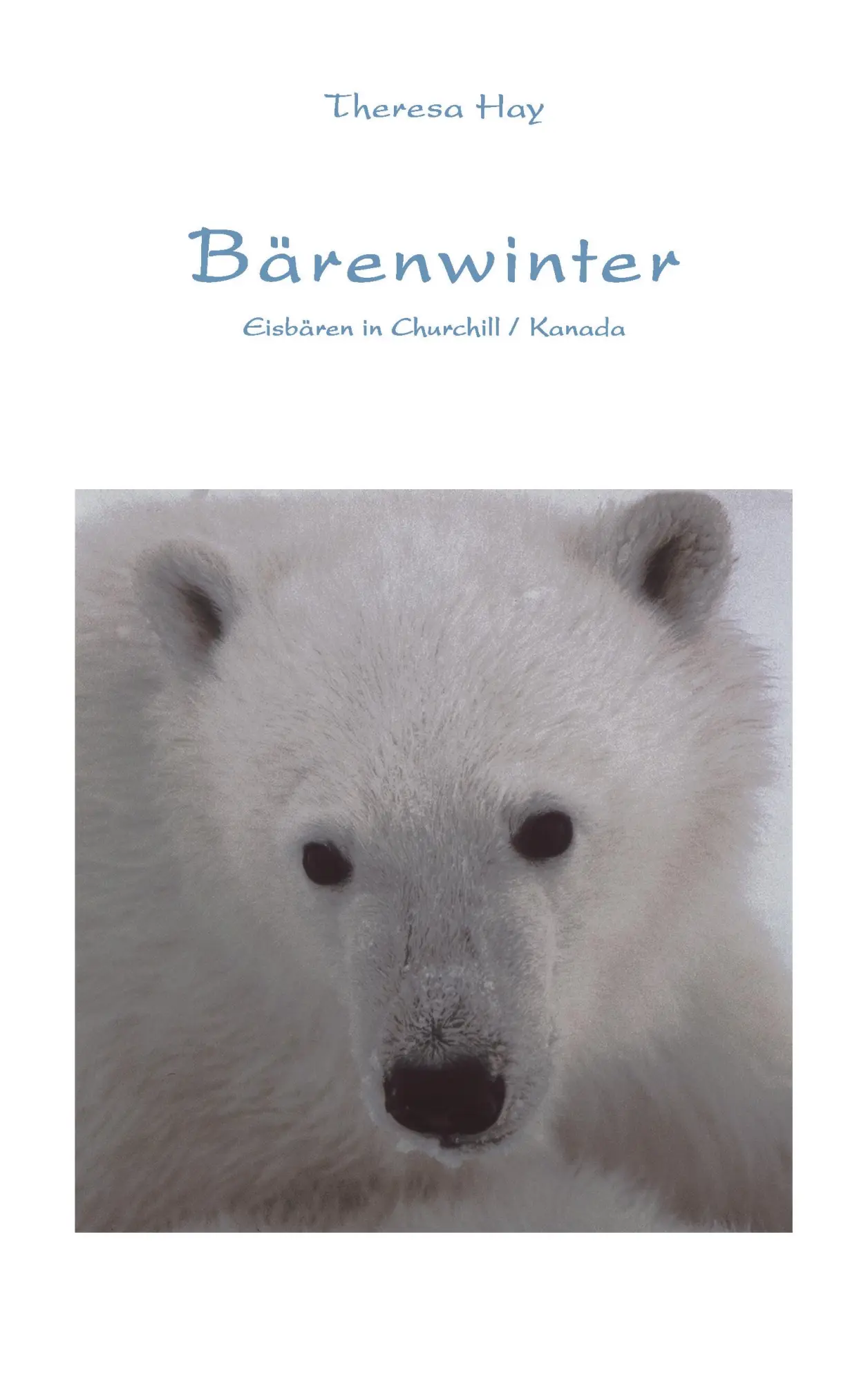 Cover: 9783833424779 | Bärenwinter | Eisbären in Churchill / Kanada | Theresa Hay | Buch