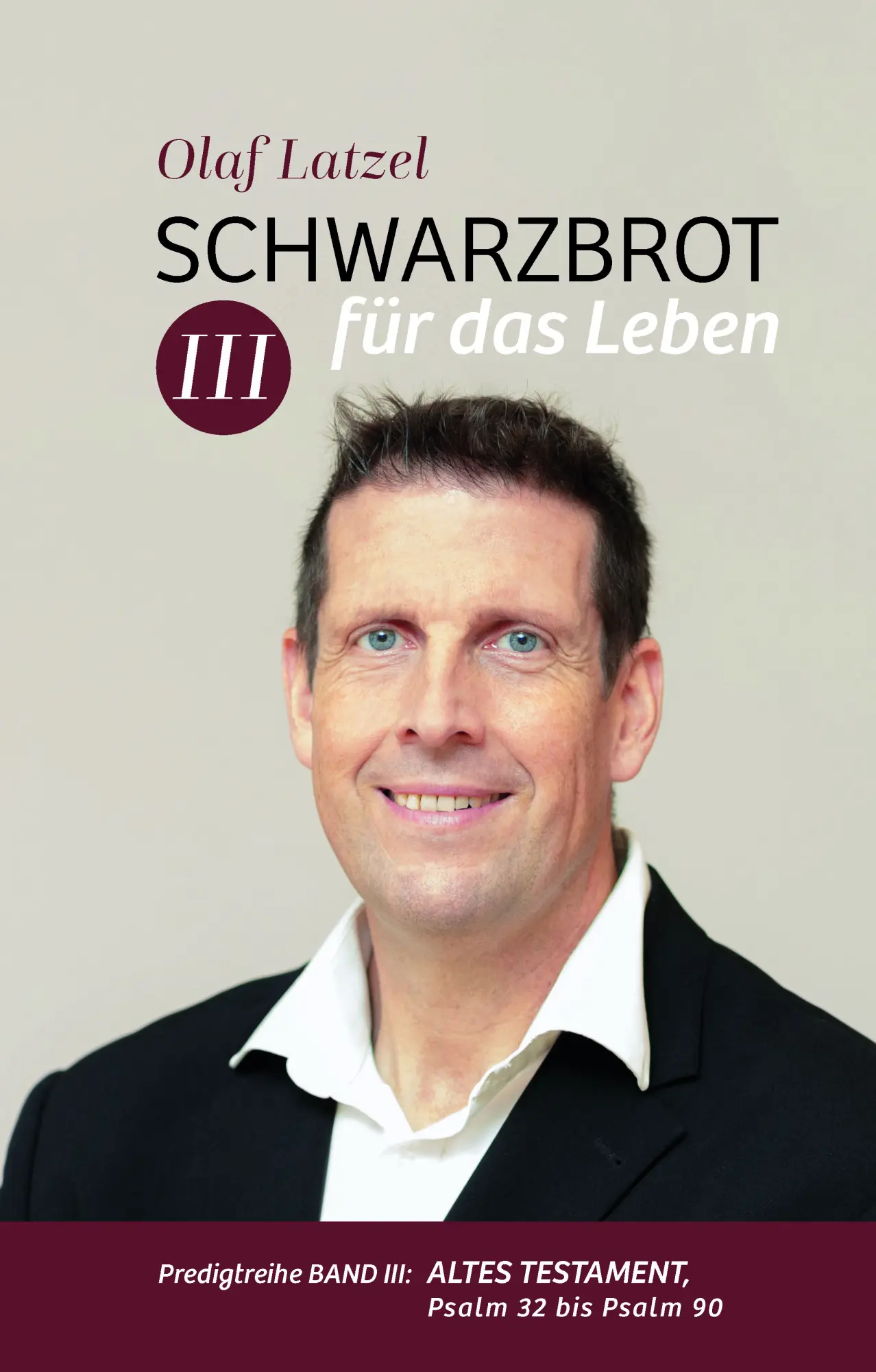 Cover: 9783869544779 | Schwarzbrot für das Leben III | Olaf Latzel | Buch | 396 S. | Deutsch