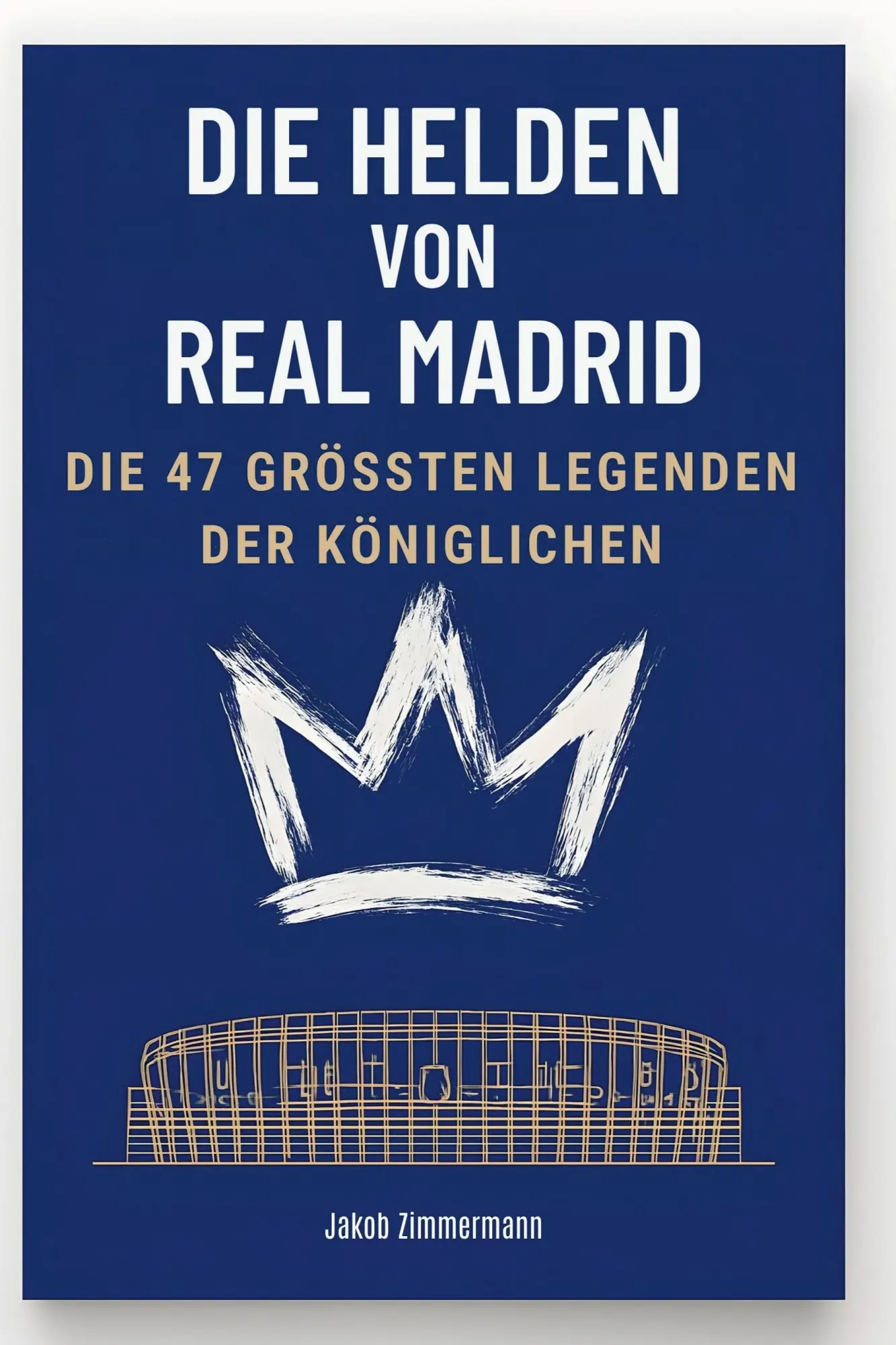 Cover: 9783695364879 | Die Helden von Real Madrid | Die 47 größten Legenden der Königlichen