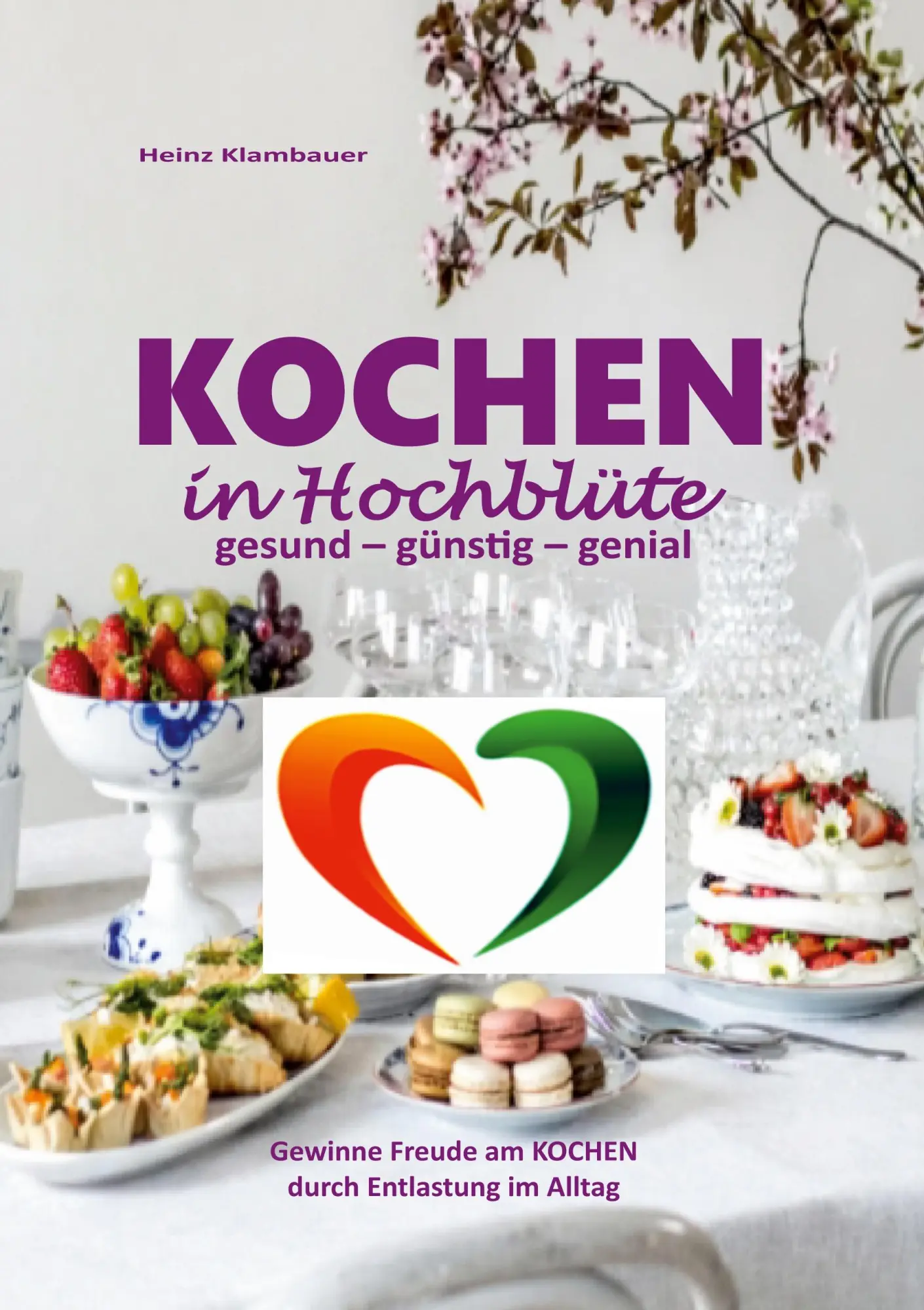 Cover: 9783695744879 | Kochen in Hochblüte | gesund-günstig-genial | Heinz Klambauer | Buch