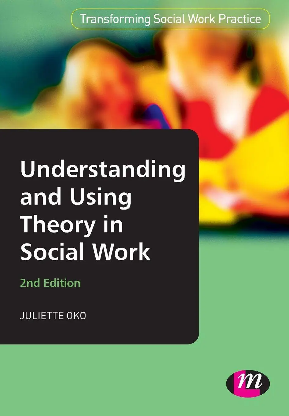 Cover: 9780857254979 | Understanding and Using Theory in Social Work | Juliette Oko | Buch