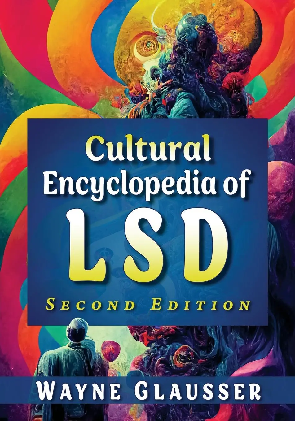 Cover: 9781476694979 | Cultural Encyclopedia of LSD, 2d ed. | Wayne Glausser | Taschenbuch