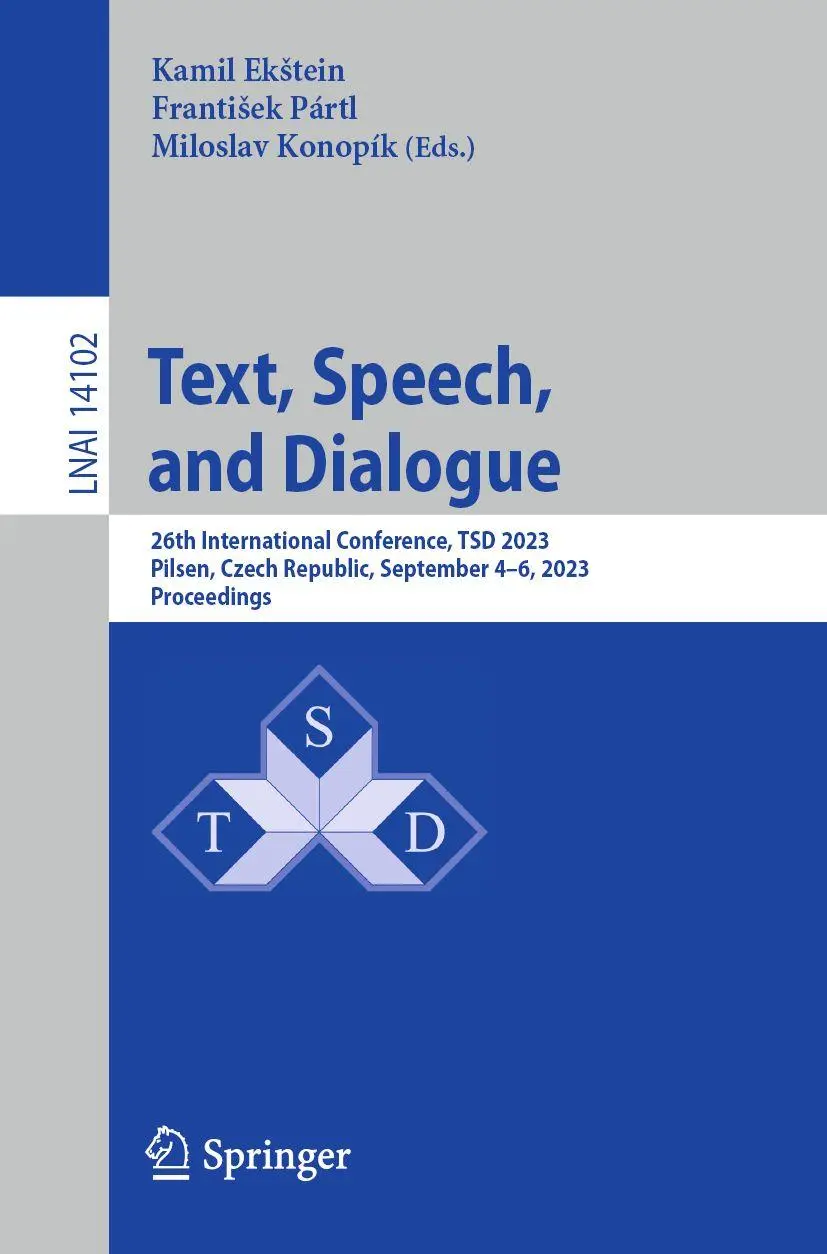 Text, Speech, and Dialogue: 26th International Conference, TSD 2023, Pilsen, Czech Republic, September 4–6, 2023, Proceedings (Lecture Notes in Computer Science, 14102, Band 14102)