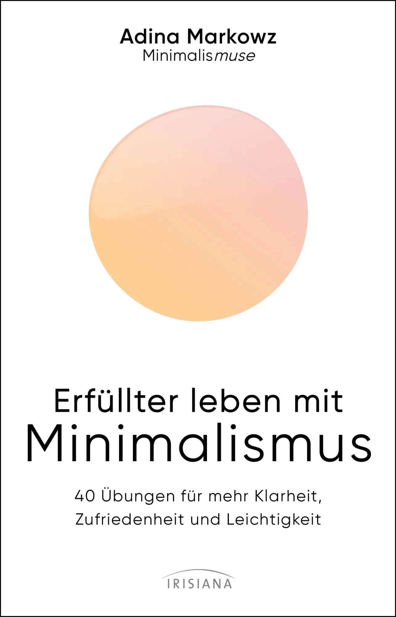 Cover: 9783424154979 | Erfüllter leben mit Minimalismus | Adina Markowz | Taschenbuch | 2025