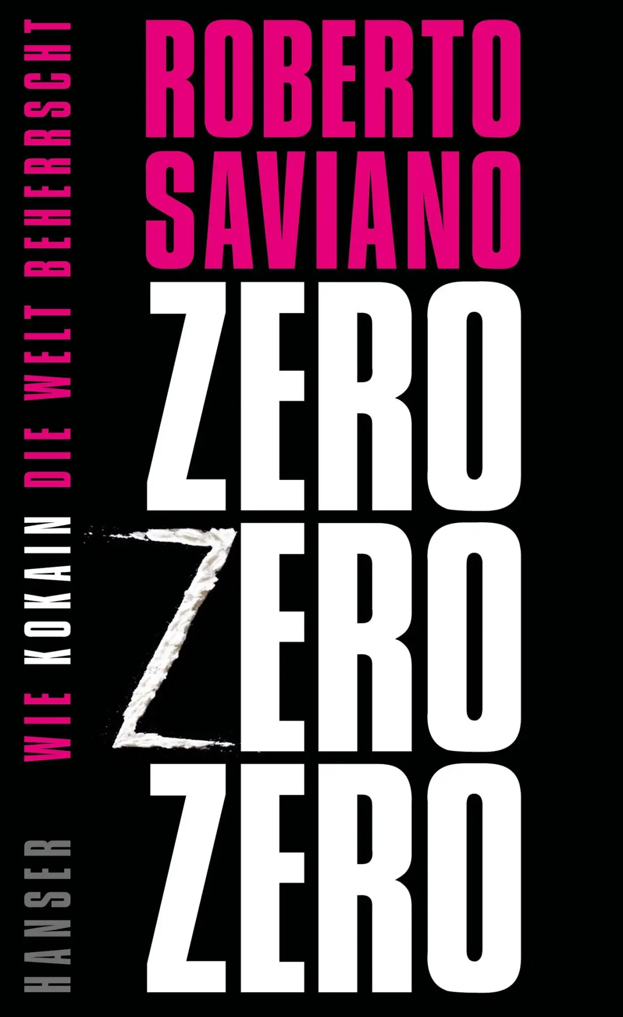 Cover: 9783446244979 | Zero Zero Zero | Wie Kokain die Welt beherrscht | Roberto Saviano