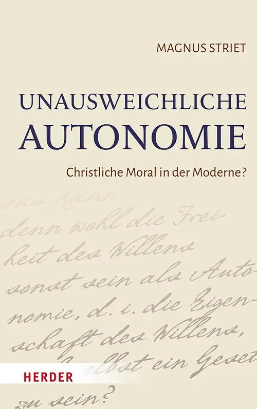 Cover: 9783451024979 | Unausweichliche Autonomie | Christliche Moral in der Moderne? | Striet