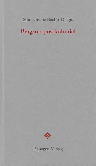 Cover: 9783709204979 | Bergson postkolonial | Souleymane Bachir Diagne | Taschenbuch | 120 S.