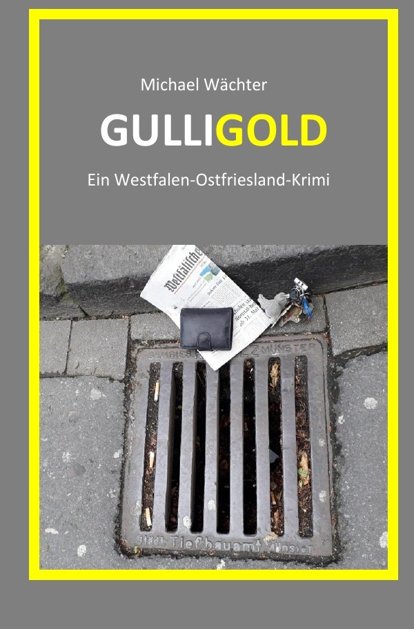Cover: 9783754134979 | GULLIGOLD | Ein Westfalen-Ostfriesland-Krimi | Michael Wächter | Buch