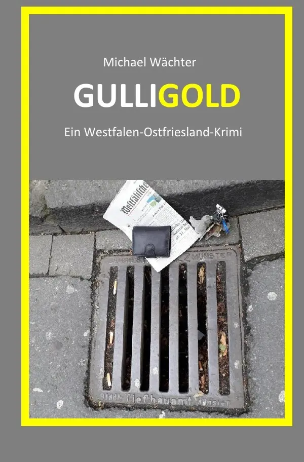 Cover: 9783754134979 | GULLIGOLD | Ein Westfalen-Ostfriesland-Krimi | Michael Wächter | Buch
