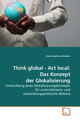 Cover: 9783639045079 | Think global - Act local: Das Konzept der Glokalisierung | Lohmeier