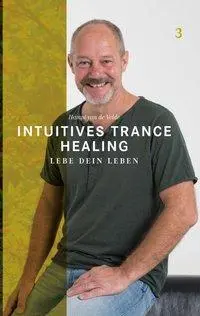 Cover: 9783907195079 | Intuitives Trance Healing | Lebe dein Leben | Hampi van de Velde