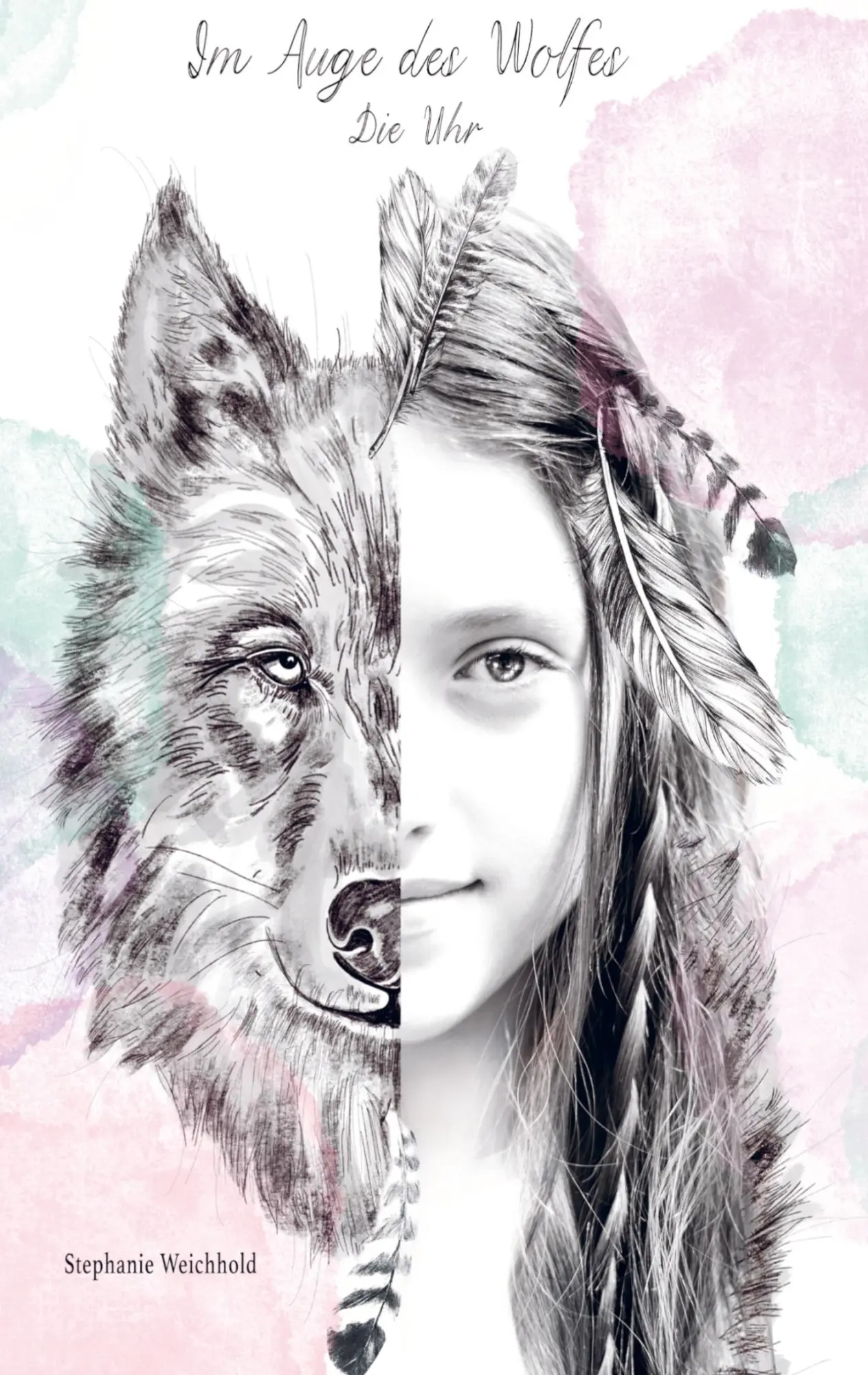 Cover: 9789463985079 | Im Auge des Wolfes | Die Uhr | Stephanie Weichhold | Taschenbuch