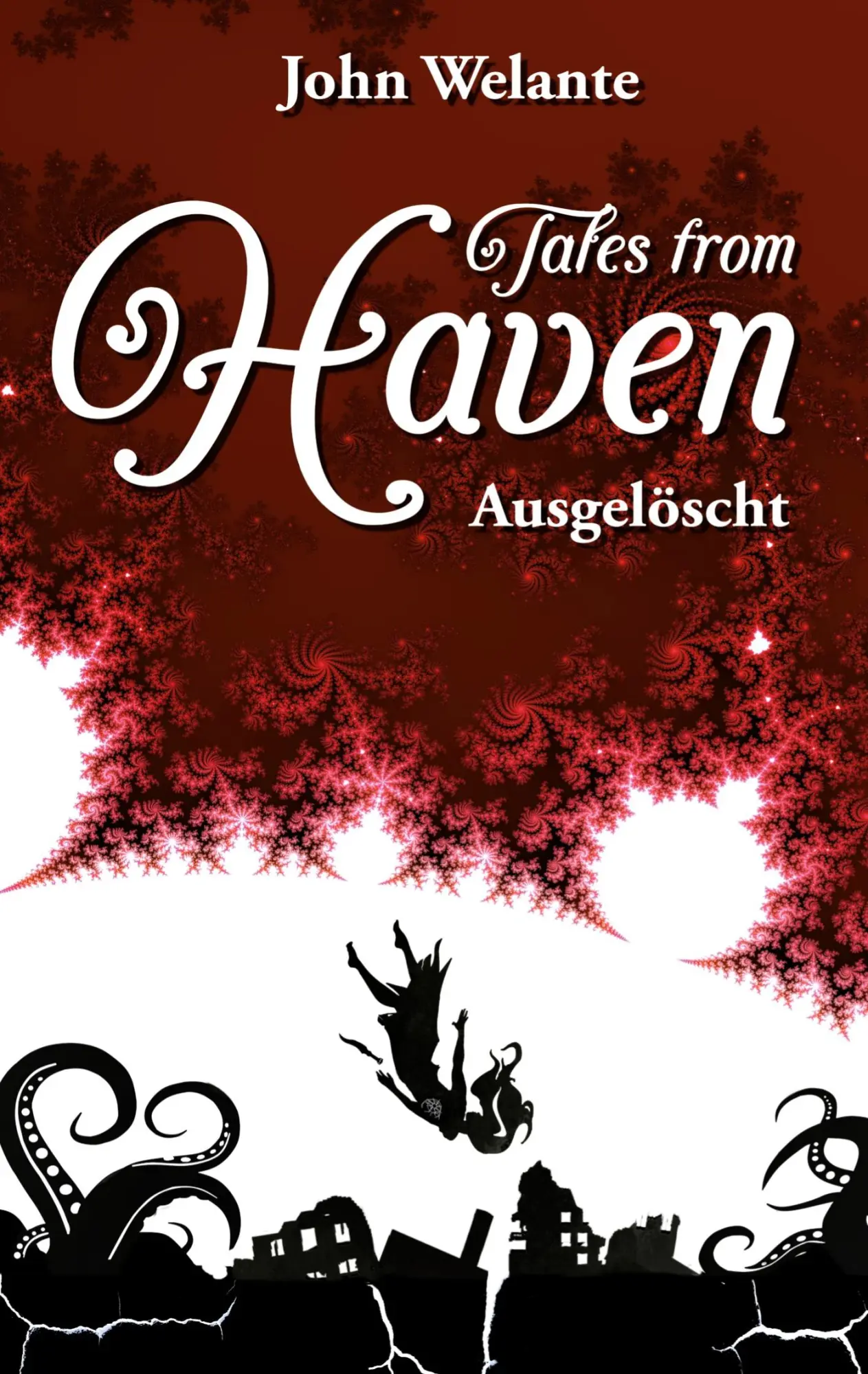 Cover: 9783756855179 | Tales from Haven | Ausgelöscht Sonderedition | John Welante | Buch