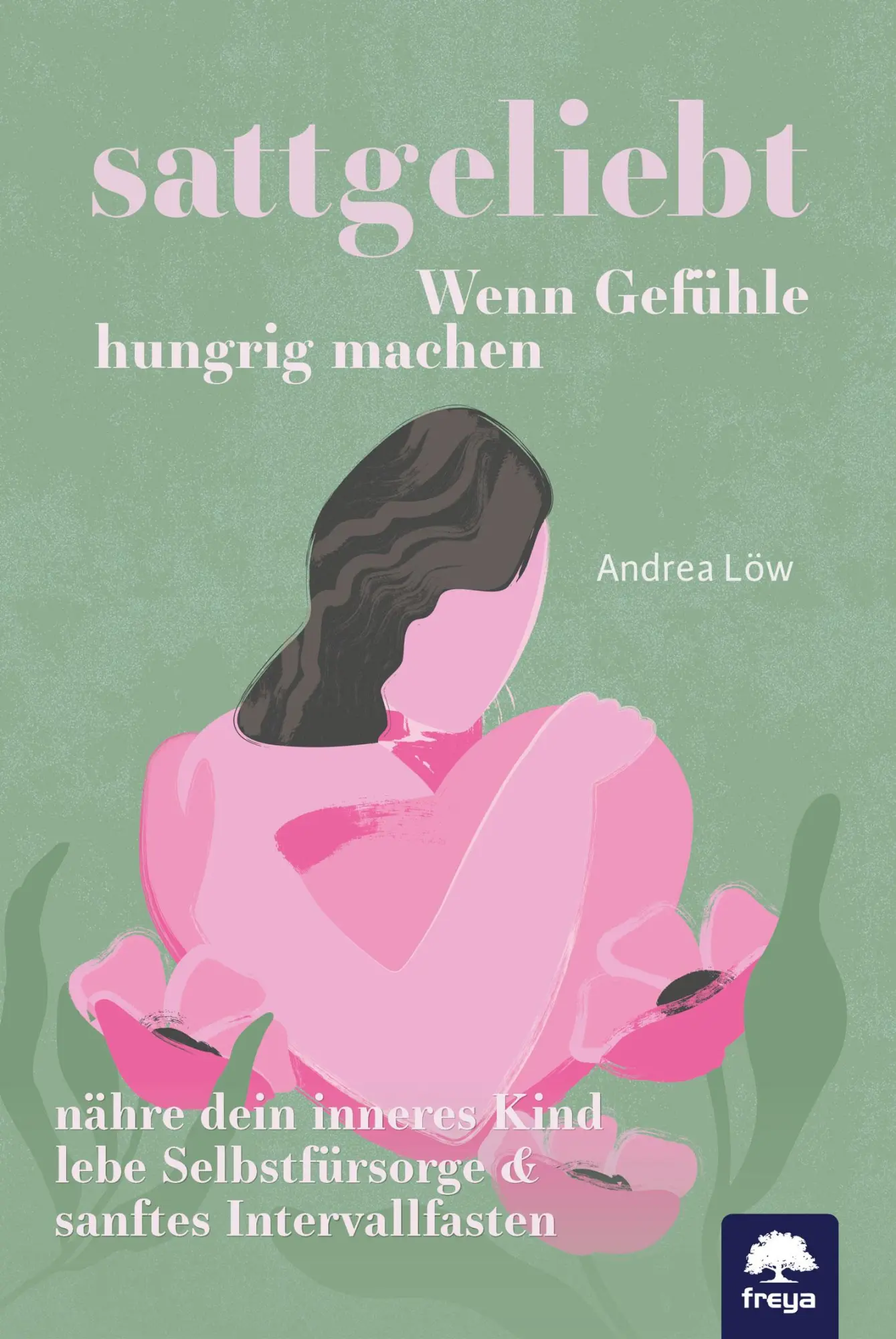 Cover: 9783990255179 | sattgeliebt | Wenn Gefühle hungrig machen | Andrea Löw | Buch | 264 S.