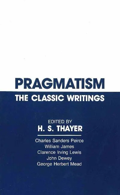 Cover: 9780915145379 | Pragmatism | The Classic Writings | H. S. Thayer | Taschenbuch | 1982