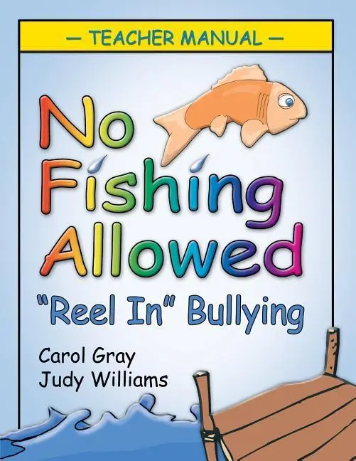 Cover: 9781932565379 | No Fishing Allowed: Teacher Manual | Reel in Bullying | Gray Carol