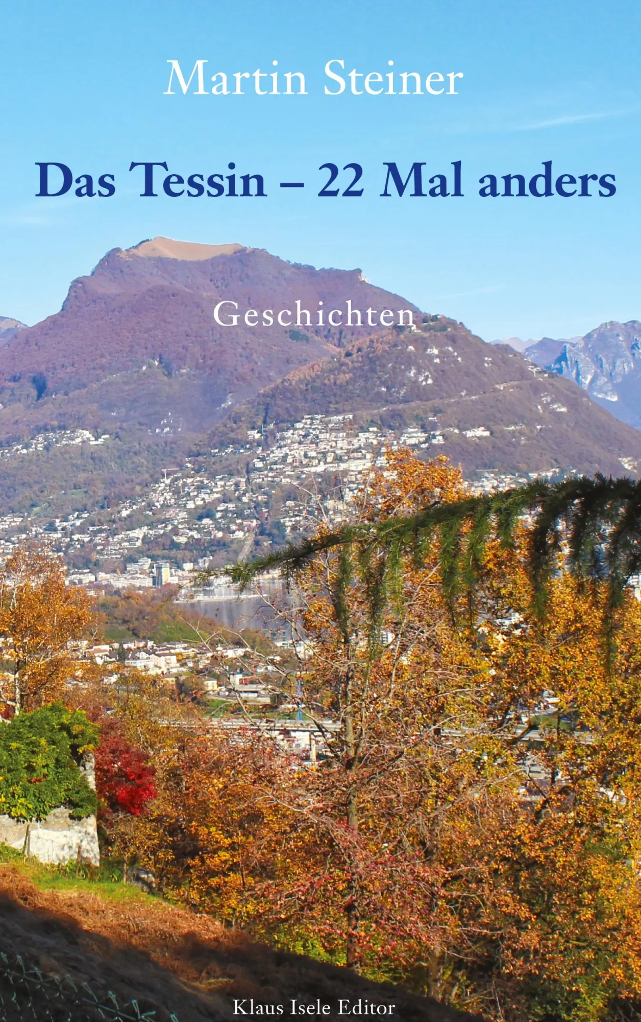 Cover: 9783756835379 | Das Tessin - 22 Mal anders | Geschichten | Martin Steiner | Buch