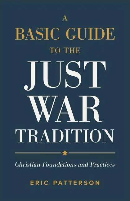 Cover: 9781540965479 | A Basic Guide to the Just War Tradition | Eric Patterson | Taschenbuch