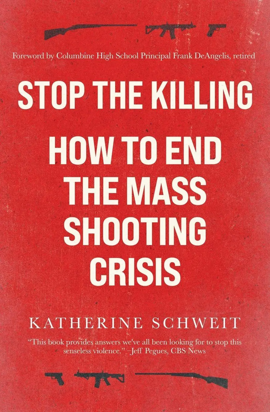 Cover: 9781947635579 | Stop the Killing | How to End the Mass Shooting Crisis | Schweit