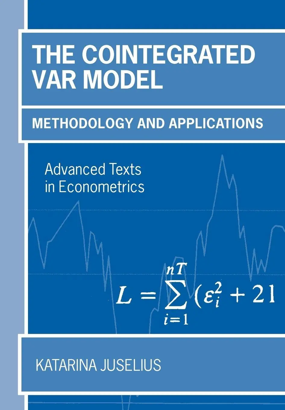Cover: 9780199285679 | The Cointegrated VAR Model | Methodology and Applications | Juselius
