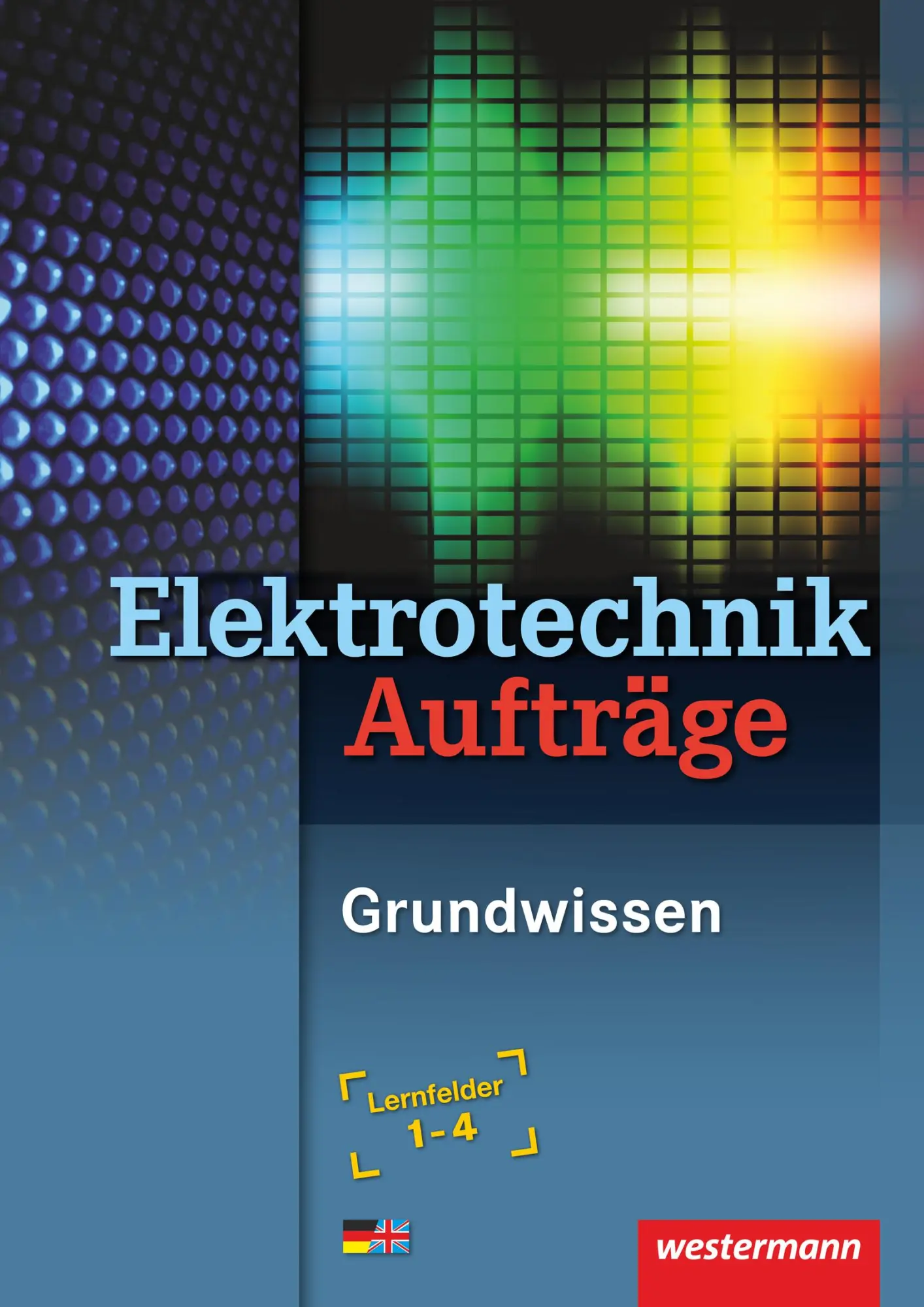 Cover: 9783142215679 | Elektrotechnik | Elektrotechnik Grundwissen. Lernfelder 1-4. Aufträge