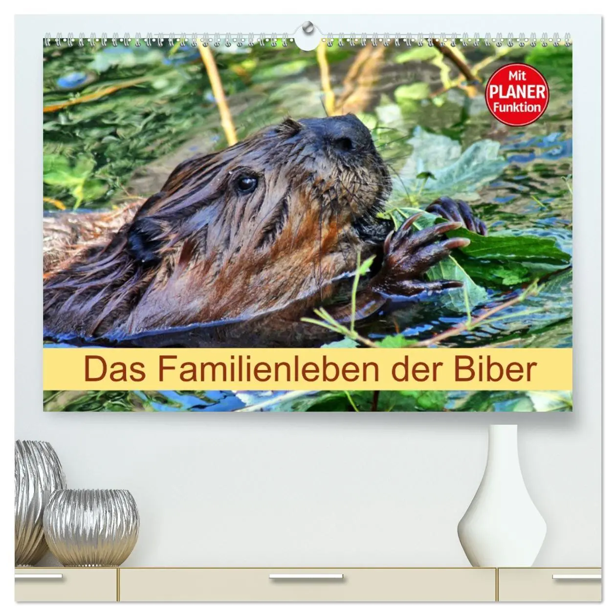 Cover: 9783457755679 | Das Familienleben der Biber (hochwertiger Premium Wandkalender 2026...