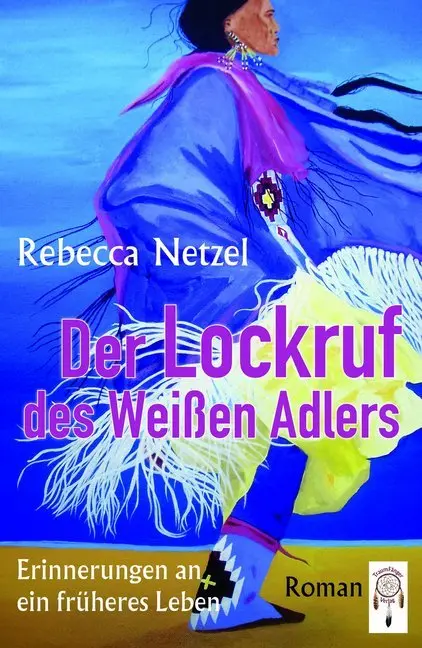 Cover: 9783941485679 | Der Lockruf des Weißen Adlers | Rebecca Netzel | Taschenbuch | 150 S.