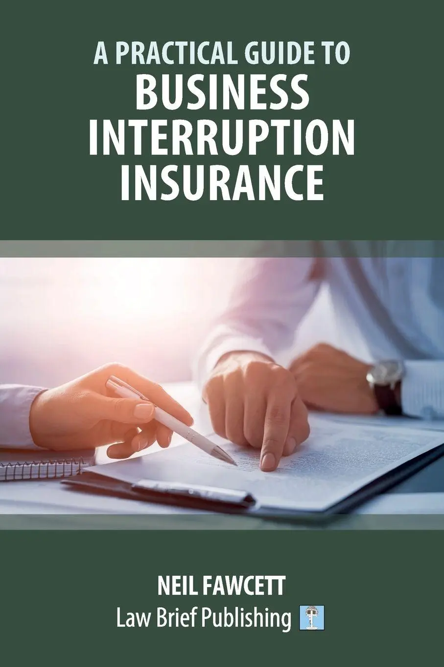 Cover: 9781913715779 | A Practical Guide to Business Interruption Insurance | Neil Fawcett