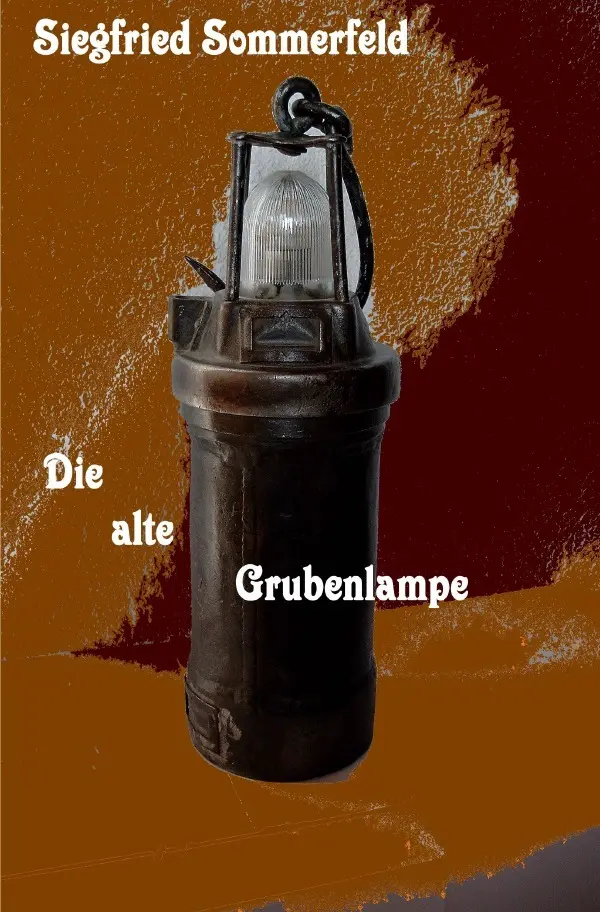 Cover: 9783737535779 | Die alte Grubenlampe | Siegfried Sommerfeld | Taschenbuch | 68 S.