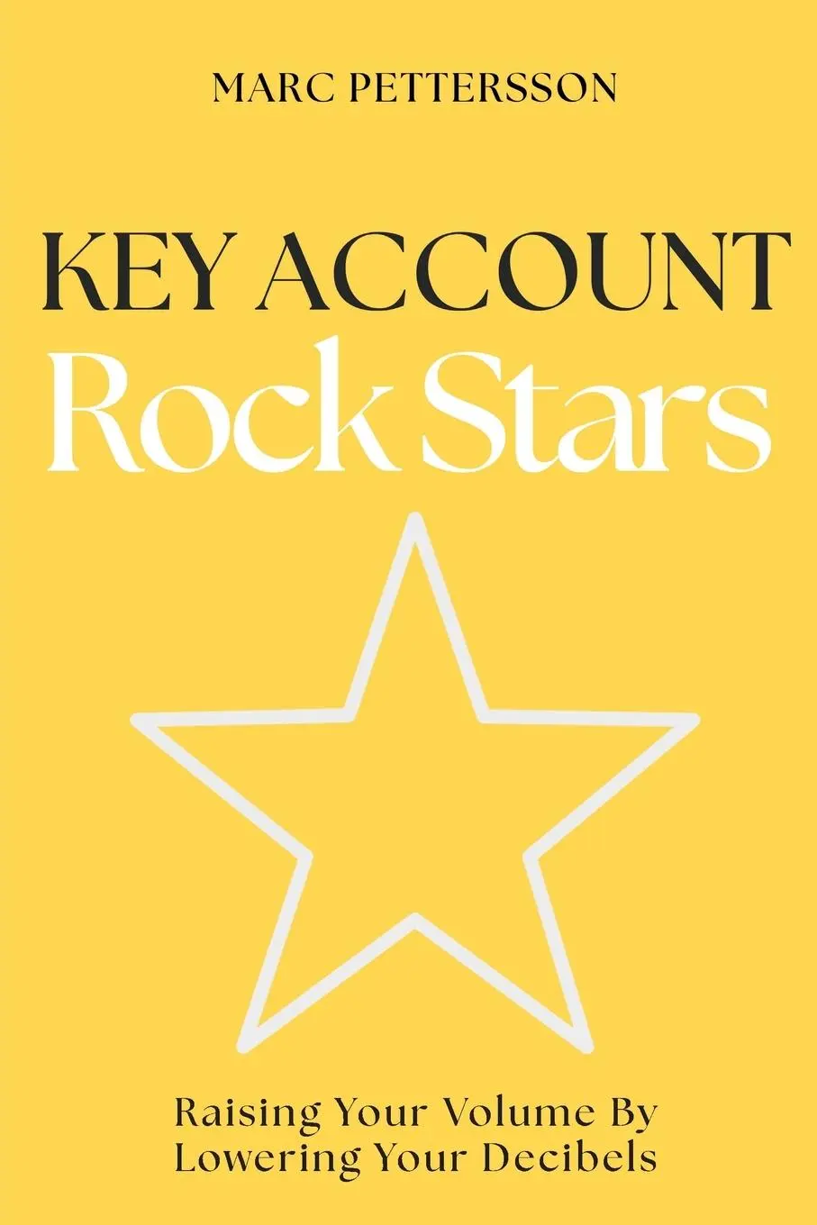 Cover: 9781637425879 | Key Account Rock Stars | Raising Your Volume by Lowering Your Decibels
