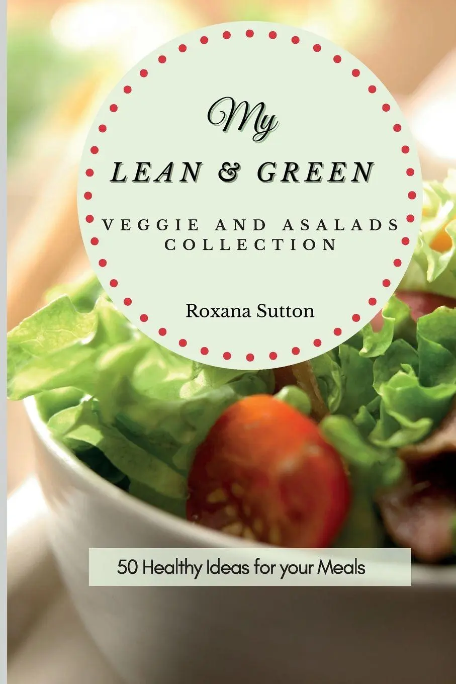 Cover: 9781801905879 | My Lean and Green Veggie and Salad Collection | Roxana Sutton | Buch