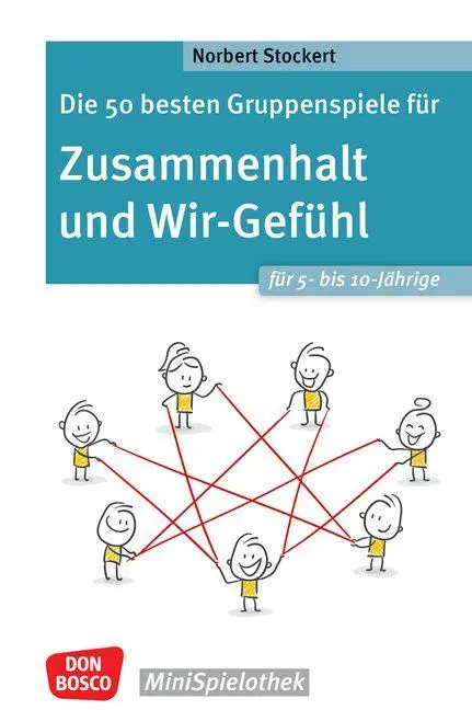 Cover: 9783769825879 | Die 50 besten Gruppenspiele für Zusammenhalt und Wir-Gefühl für 5-...